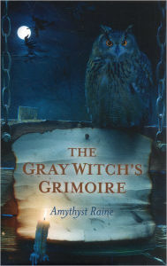 Title: The Gray Witch's Grimoire, Author: Amythyst Raine