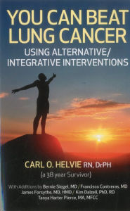 Title: You Can Beat Lung Cancer: Using Alternative/Integrative Interventions, Author: Carl Helvie