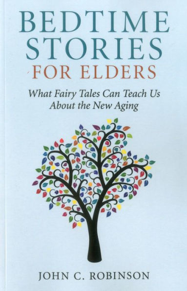 Bedtime Stories for Elders: What Fairy Tales Can Teach Us About the New Aging