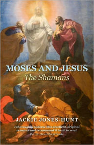 Title: Moses and Jesus: The Shamans, Author: Jackie Jones-Hunt