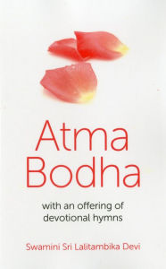 Title: Atma Bodha: With An Offering of Devotional Hymns, Author: Swamini Devi