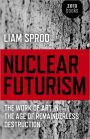 Nuclear Futurism: The Work of Art in The Age of Remainderless Destruction