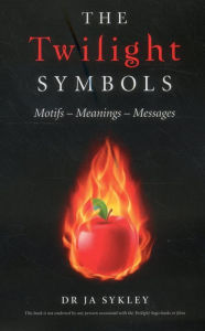 Title: The Twilight Symbols: Motifs-Meanings-Messages, Author: Julie-Anne Sykley