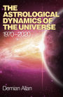 Astrological Dynamics of the Universe: 1970 -2020