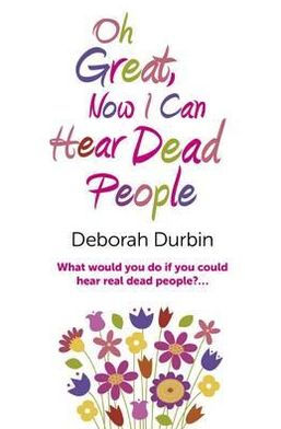 Oh Great, Now I Can Hear Dead People: What Would You Do if You Could Suddenly Hear Real Dead People?