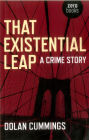 That Existential Leap: A Crime Story