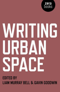 Title: Writing Urban Space, Author: Liam Murphy Bell