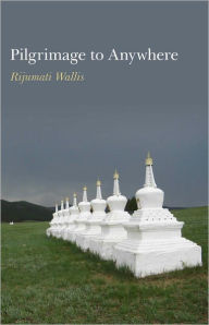 Title: Pilgrimage to Anywhere, Author: Rijumati Wallis