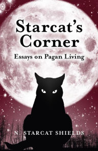 Title: Starcat's Corner: Essays on Pagan Living, Author: N. Starcat Shields