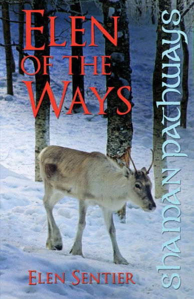 Shaman Pathways - Elen of the Ways: British Shamanism Following Deer Trods