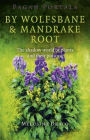 Pagan Portals - By Wolfsbane & Mandrake Root: The Shadow World Of Plants And Their Poisons
