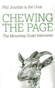 Title: Chewing the Page: The Mourning Goats Interviews, Author: Phil Jourdan