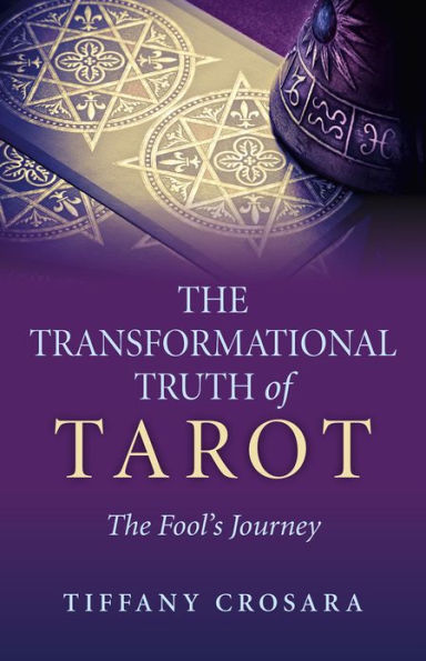 Transformational Truth of Tarot: The Fool's Journey