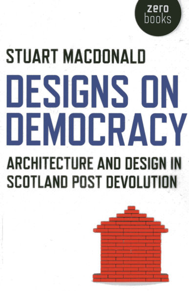 Designs on Democracy: Architecture and Design Scotland Post Devolution