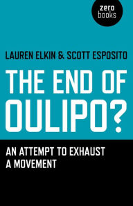 Title: The End of Oulipo?: An Attempt to Exhaust a Movement, Author: Lauren Elkin