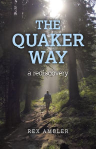 Title: The Quaker Way: A Rediscovery, Author: Rex Ambler