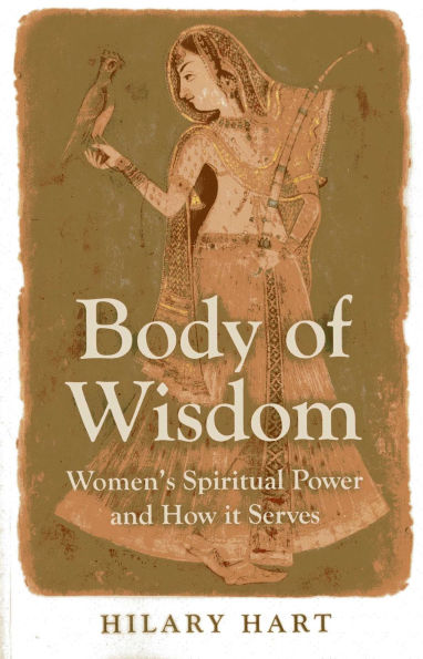 Body of Wisdom: Women's Spiritual Power and How it Serves