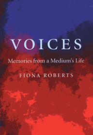 Title: Voices: Memories from a Medium's LIfe, Author: Fiona Roberts