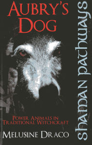 Title: Shaman Pathways - Aubry's Dog: Power Animals In Traditional Witchcraft, Author: Suzanne Ruthven