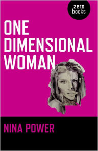 Title: One Dimensional Woman, Author: Nina Power