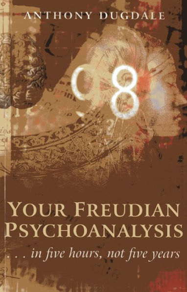 Your Freudian Psychoanalysis: . . . In Five Hours, Not Five Years