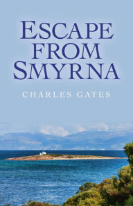 Title: Escape from Smyrna, Author: Charles Gates