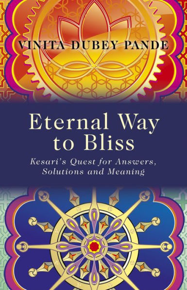 Eternal Way to Bliss: Kesari's Quest for Answers, Solutions and Meaning