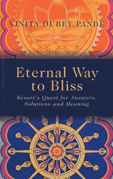 Eternal Way to Bliss: Kesari's Quest for Answers, Solutions and Meaning