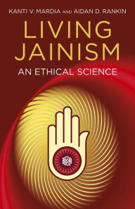 Title: Living Jainism: An Ethical Science, Author: Aidan D. Rankin