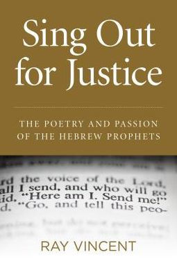 Sing Out for Justice: the Poetry and Passion of Hebrew Prophets