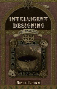 Title: Intelligent Designing for Amateurs, Author: Nimue Brown