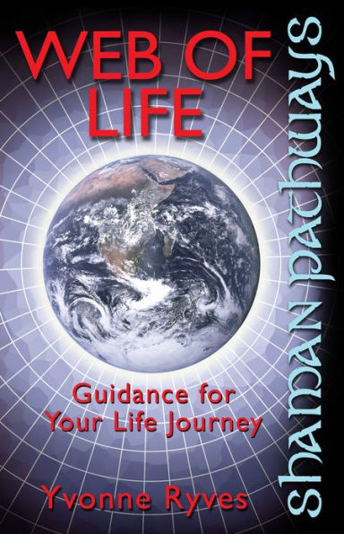 Shaman Pathways - Web of Life: Guidance for your Life Journey