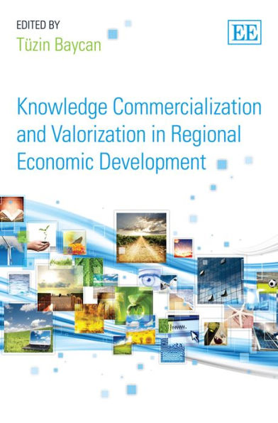 Knowledge Commercialization and Valorization in Regional Economic Development