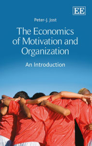 Title: The Economics of Motivation and Organization: An Introduction, Author: Peter-J. Jost