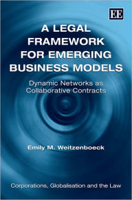 Title: A Legal Framework for Emerging Business Models: Dynamic Networks as Collaborative Contracts, Author: Emily M. Weitzenboeck