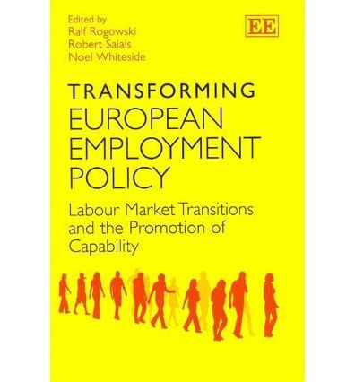 Transforming European Employment Policy: Labour Market Transitions and the Promotion of Capability