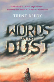 Title: Words in the Dust, Author: Trent Reedy