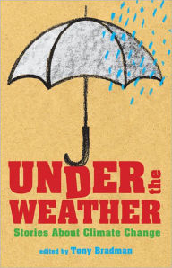 Title: Under the Weather: Stories About Climate Change, Author: Tony Bradman