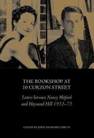 Title: The Bookshop at 10 Curzon Street: Letters between Nancy Mitford and Heywood Hill 1952-73, Author: Nancy Mitford