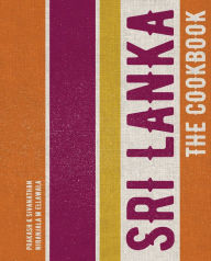 Title: Sri Lanka: The Cookbook, Author: Prakash K Sivanathan