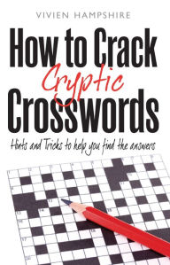 Title: How To Crack Cryptic Crosswords: Hints and Tips To Help You Find The Answers, Author: Vivien Hampshire