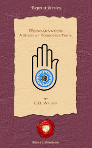 Title: Reincarnation. A Study of Forgotten Truth, Author: E D Walker