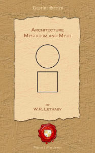 Title: Architecture. Mysticism and Myth, Author: W. R. Lethaby