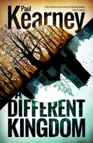 Title: A Different Kingdom, Author: Paul Kearney
