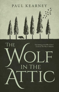 Title: The Wolf in the Attic, Author: Paul Kearney