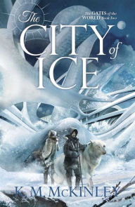 Title: The City of Ice, Author: K. M. McKinley