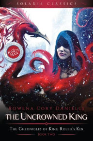 Title: The Uncrowned King, Author: Rowena Cory Daniells