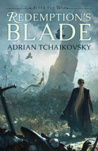 Title: Redemption's Blade (After the War #1), Author: Adrian Tchaikovsky