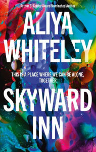 Title: Skyward Inn, Author: Aliya Whiteley