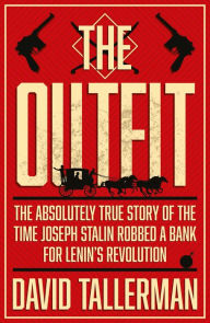 Ebook in txt format download The Outfit: The Absolutely True Story of the Time Joseph Stalin Robbed a Bank 9781781089859 by   English version